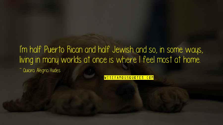 Puerto Quotes By Quiara Alegria Hudes: I'm half Puerto Rican and half Jewish and
