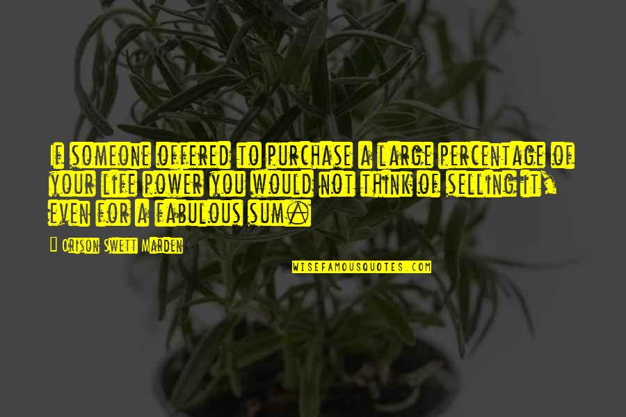 Puertojew Quotes By Orison Swett Marden: If someone offered to purchase a large percentage Puertojew Quotes By Orison Swett Marden: If someone offered to purchase a large percentage