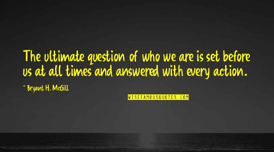 Puesta De Sol Quotes By Bryant H. McGill: The ultimate question of who we are is