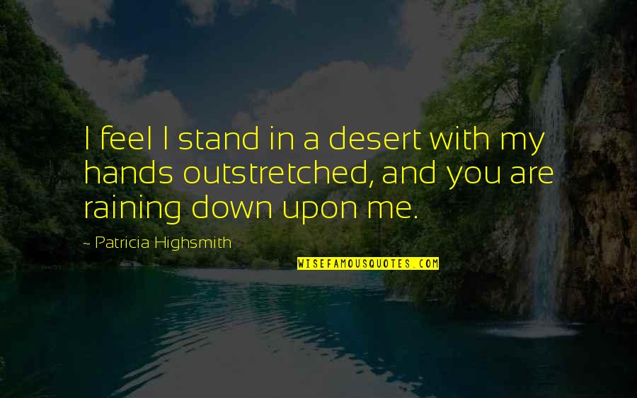 Puesta In English Quotes By Patricia Highsmith: I feel I stand in a desert with