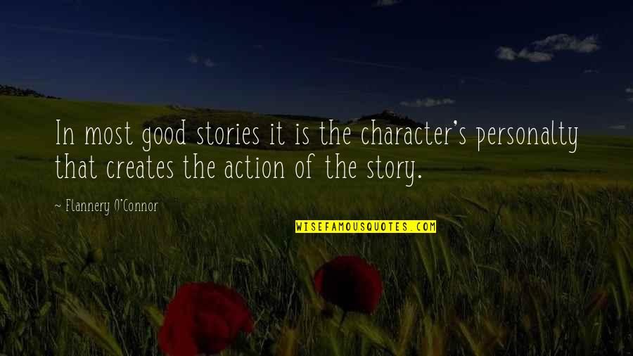 Puestas De Sol Quotes By Flannery O'Connor: In most good stories it is the character's Puestas De Sol Quotes By Flannery O'Connor: In most good stories it is the character's