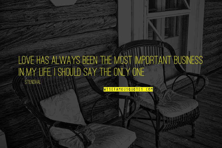 Puesto Los Olivos Quotes By Stendhal: Love has always been the most important business