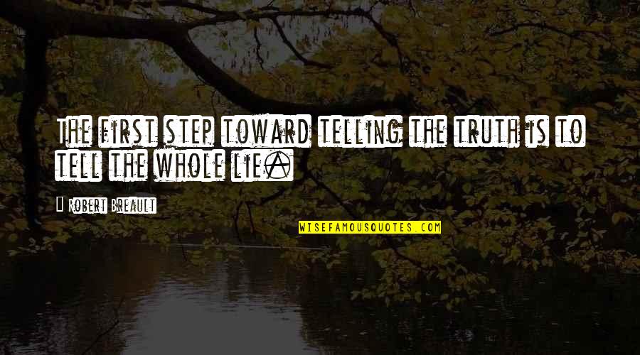 Puffeth Quotes By Robert Breault: The first step toward telling the truth is