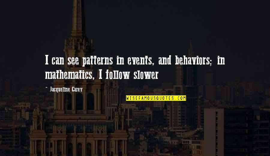 Puffiness On Cheekbone Quotes By Jacqueline Carey: I can see patterns in events, and behaviors;