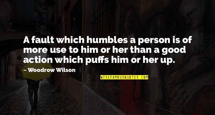 Puffs Quotes By Woodrow Wilson: A fault which humbles a person is of Puffs Quotes By Woodrow Wilson: A fault which humbles a person is of