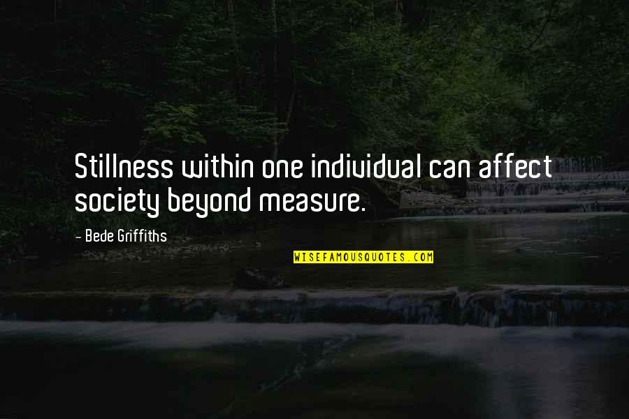 Puffy Quotes By Bede Griffiths: Stillness within one individual can affect society beyond