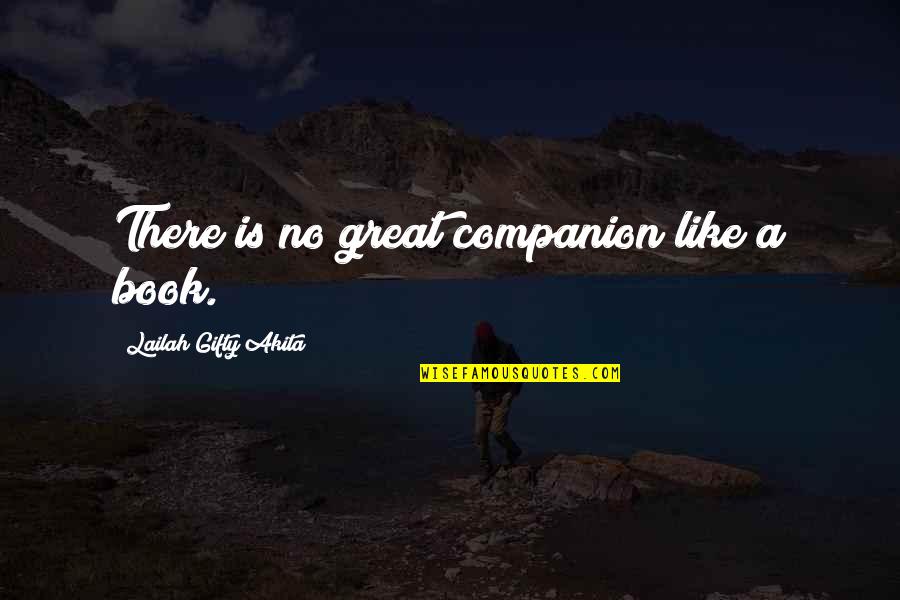 Pufosii Quotes By Lailah Gifty Akita: There is no great companion like a book. Pufosii Quotes By Lailah Gifty Akita: There is no great companion like a book.