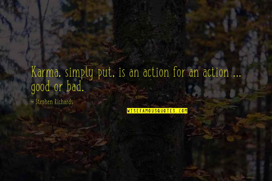 Pufter Quotes By Stephen Richards: Karma, simply put, is an action for an Pufter Quotes By Stephen Richards: Karma, simply put, is an action for an