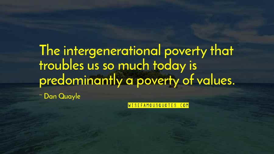 Pufulete Games Quotes By Dan Quayle: The intergenerational poverty that troubles us so much Pufulete Games Quotes By Dan Quayle: The intergenerational poverty that troubles us so much