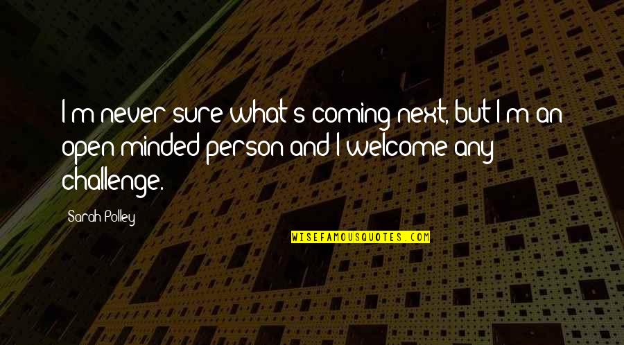 Pug Funny Quotes By Sarah Polley: I'm never sure what's coming next, but I'm Pug Funny Quotes By Sarah Polley: I'm never sure what's coming next, but I'm