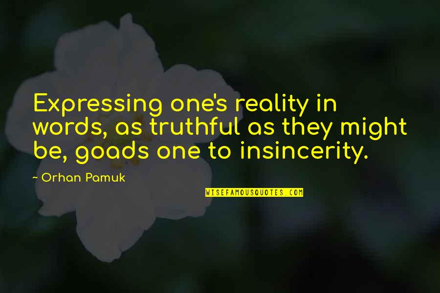 Pugging Fabulous Quotes By Orhan Pamuk: Expressing one's reality in words, as truthful as