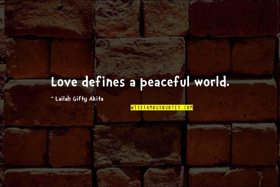 Puggly Quotes By Lailah Gifty Akita: Love defines a peaceful world.