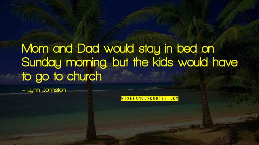 Pugil Quotes By Lynn Johnston: Mom and Dad would stay in bed on