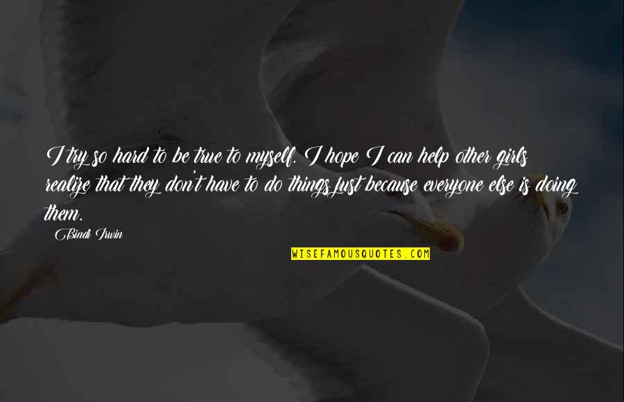 Pugilist Movie Quote Quotes By Bindi Irwin: I try so hard to be true to Pugilist Movie Quote Quotes By Bindi Irwin: I try so hard to be true to