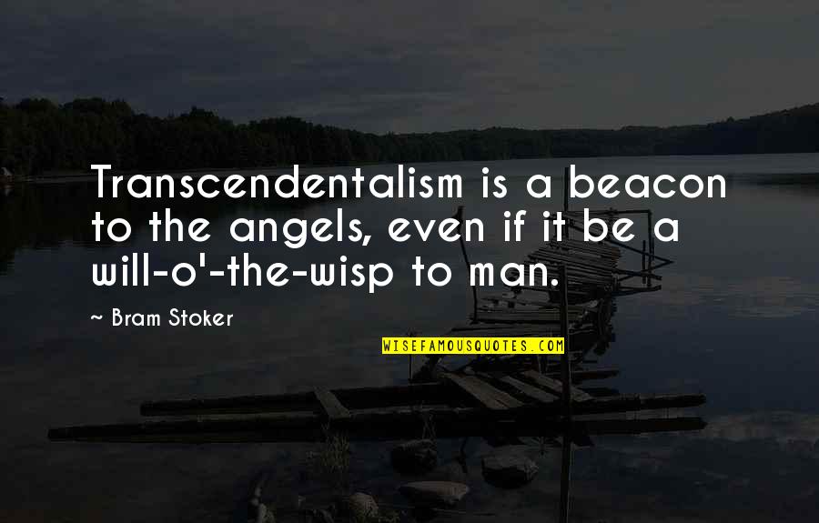Pugin Churches Quotes By Bram Stoker: Transcendentalism is a beacon to the angels, even
