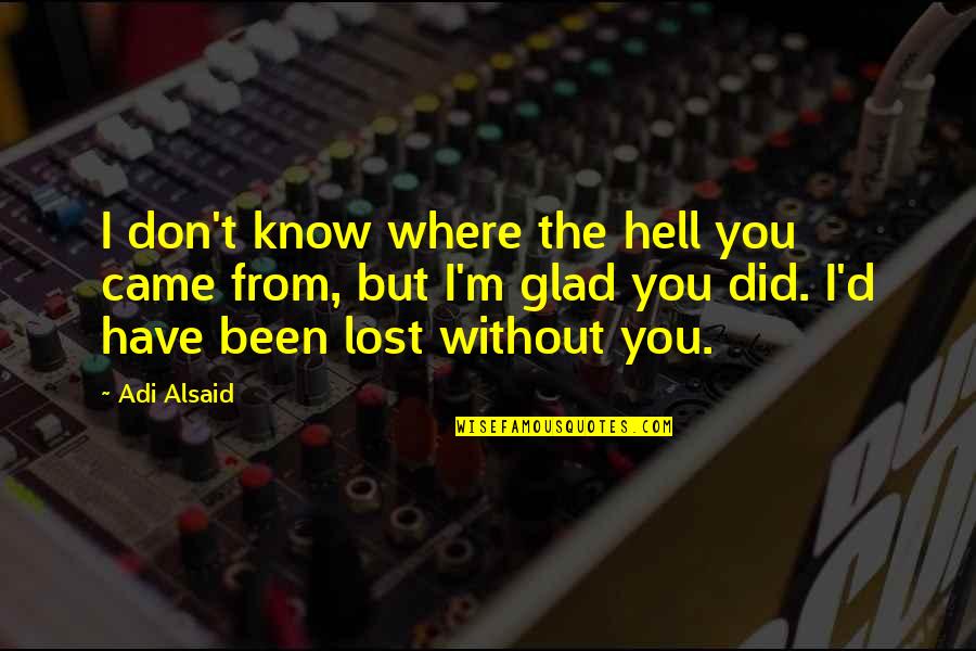 Pugita Eye Quotes By Adi Alsaid: I don't know where the hell you came