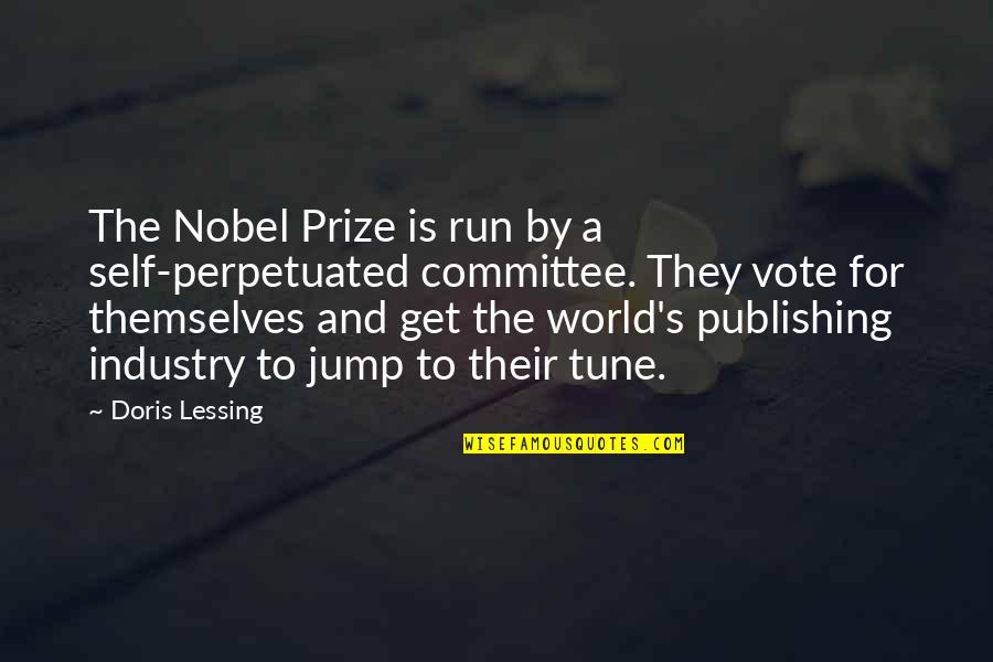 Pugita In Eyes Quotes By Doris Lessing: The Nobel Prize is run by a self-perpetuated Pugita In Eyes Quotes By Doris Lessing: The Nobel Prize is run by a self-perpetuated