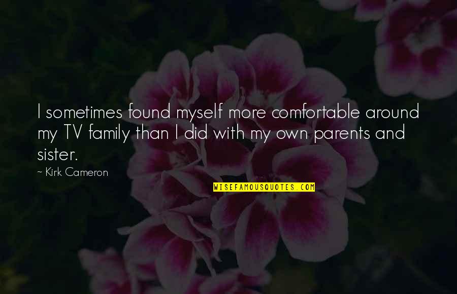 Puglielli Luigi Quotes By Kirk Cameron: I sometimes found myself more comfortable around my Puglielli Luigi Quotes By Kirk Cameron: I sometimes found myself more comfortable around my