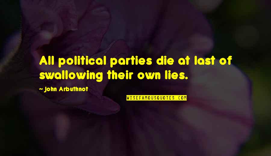Pugmeister Quotes By John Arbuthnot: All political parties die at last of swallowing