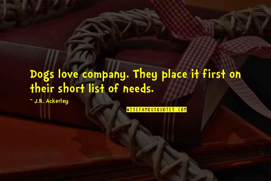 Pugnale Sacrificale Quotes By J.R. Ackerley: Dogs love company. They place it first on