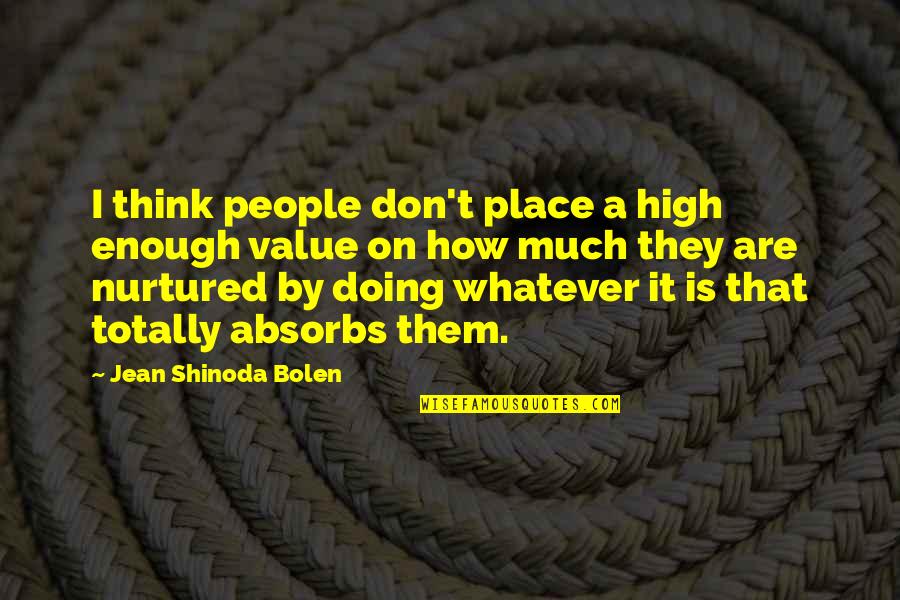 Pugnale Sacrificale Quotes By Jean Shinoda Bolen: I think people don't place a high enough