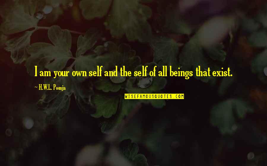 Pugnetti Bag Quotes By H.W.L. Poonja: I am your own self and the self Pugnetti Bag Quotes By H.W.L. Poonja: I am your own self and the self