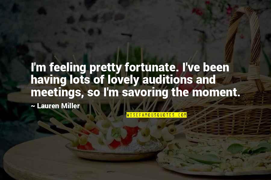Pugs Pictures With Quotes By Lauren Miller: I'm feeling pretty fortunate. I've been having lots