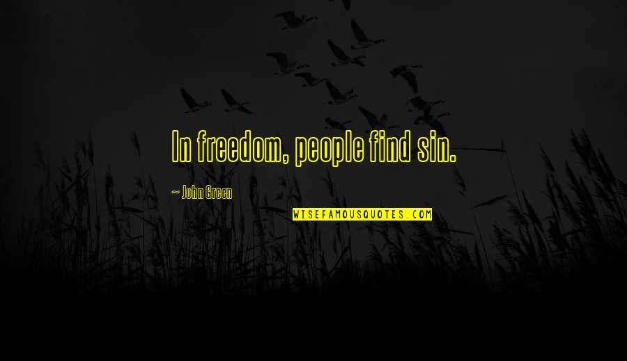 Pugstyles Quotes By John Green: In freedom, people find sin.