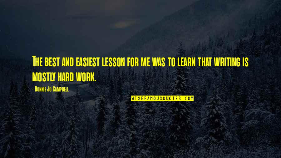 Puharic Nj Quotes By Bonnie Jo Campbell: The best and easiest lesson for me was Puharic Nj Quotes By Bonnie Jo Campbell: The best and easiest lesson for me was