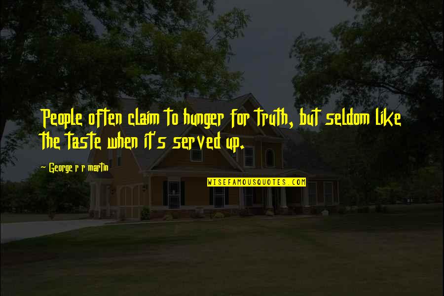 Puharic Nj Quotes By George R R Martin: People often claim to hunger for truth, but Puharic Nj Quotes By George R R Martin: People often claim to hunger for truth, but