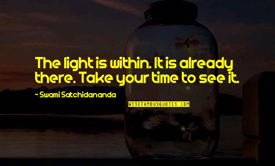 Puigdemont Partido Quotes By Swami Satchidananda: The light is within. It is already there. Puigdemont Partido Quotes By Swami Satchidananda: The light is within. It is already there.