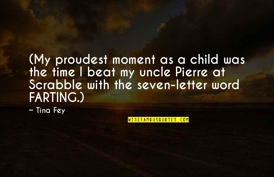 Puissant Quotes By Tina Fey: (My proudest moment as a child was the Puissant Quotes By Tina Fey: (My proudest moment as a child was the
