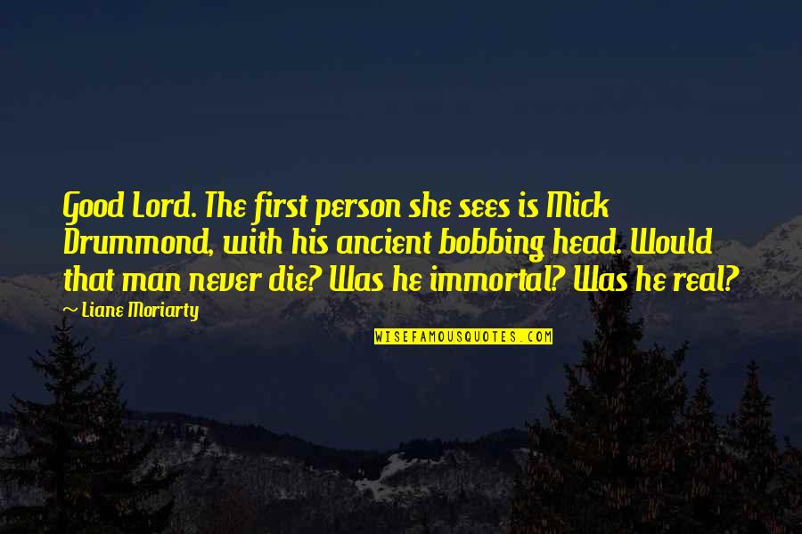 Puisse Conjugaison Quotes By Liane Moriarty: Good Lord. The first person she sees is Puisse Conjugaison Quotes By Liane Moriarty: Good Lord. The first person she sees is