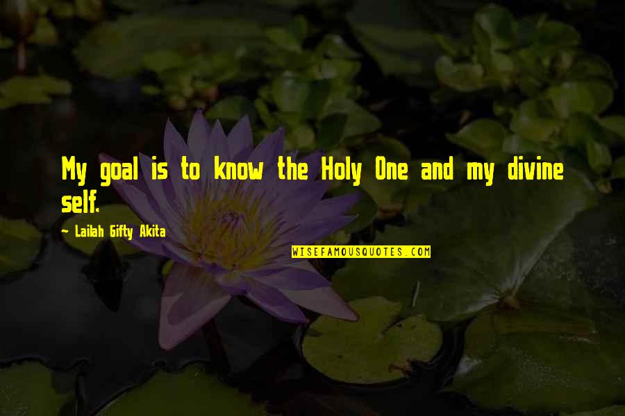 Puits Blain Quotes By Lailah Gifty Akita: My goal is to know the Holy One Puits Blain Quotes By Lailah Gifty Akita: My goal is to know the Holy One