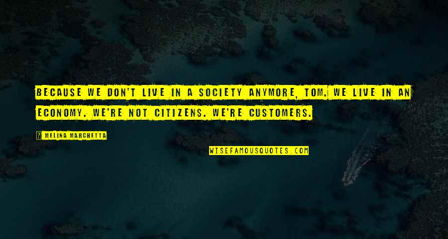 Puiul Fericit Quotes By Melina Marchetta: Because we don't live in a society anymore, Puiul Fericit Quotes By Melina Marchetta: Because we don't live in a society anymore,