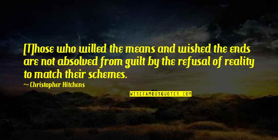 Puiul Meu Quotes By Christopher Hitchens: [T]hose who willed the means and wished the