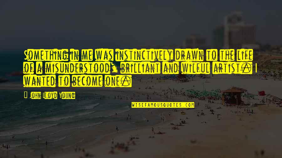 Puiul Meu Quotes By John Lloyd Young: Something in me was instinctively drawn to the