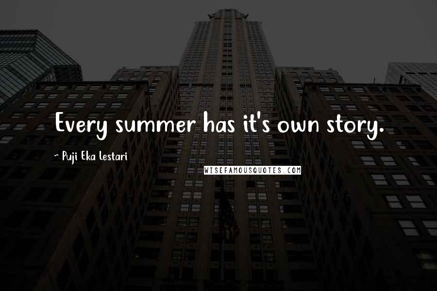 Puji Eka Lestari quotes: Every summer has it's own story.