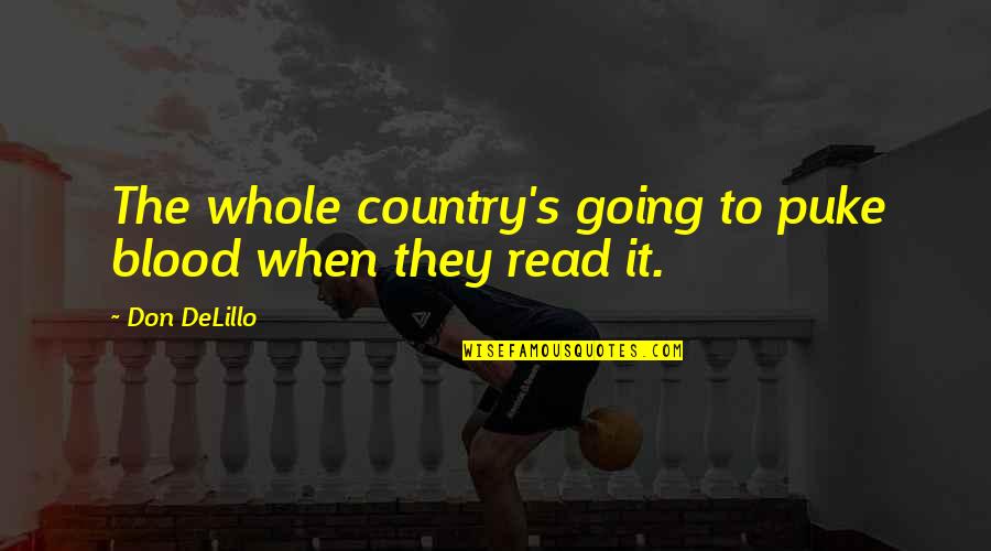 Puke Quotes By Don DeLillo: The whole country's going to puke blood when