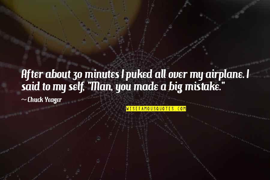 Puked Quotes By Chuck Yeager: After about 30 minutes I puked all over Puked Quotes By Chuck Yeager: After about 30 minutes I puked all over