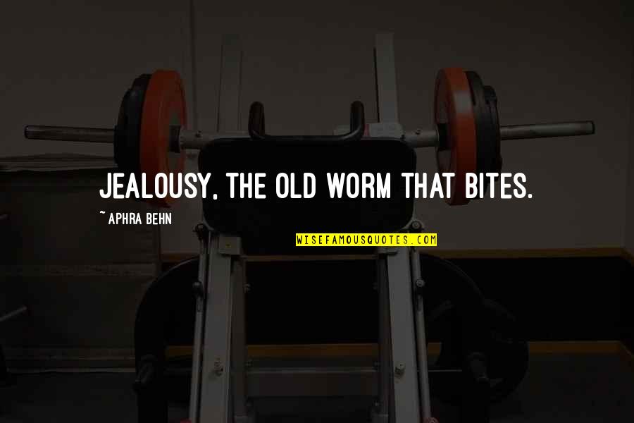 Pukinis Quotes By Aphra Behn: Jealousy, the old worm that bites. Pukinis Quotes By Aphra Behn: Jealousy, the old worm that bites.