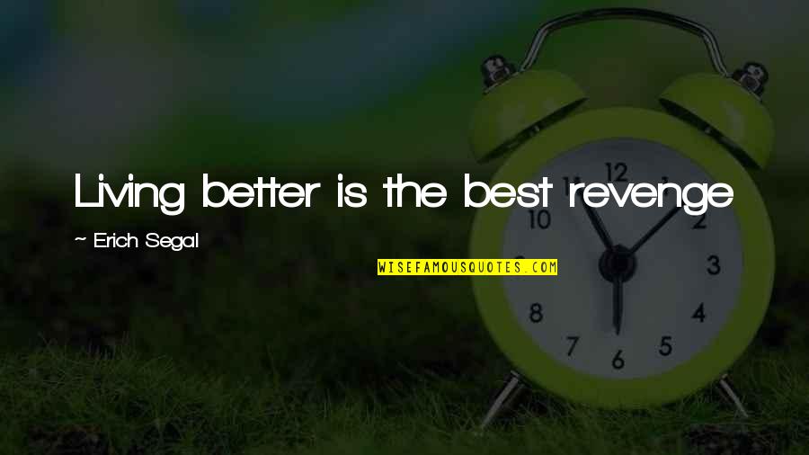 Pukka Hats Quotes By Erich Segal: Living better is the best revenge