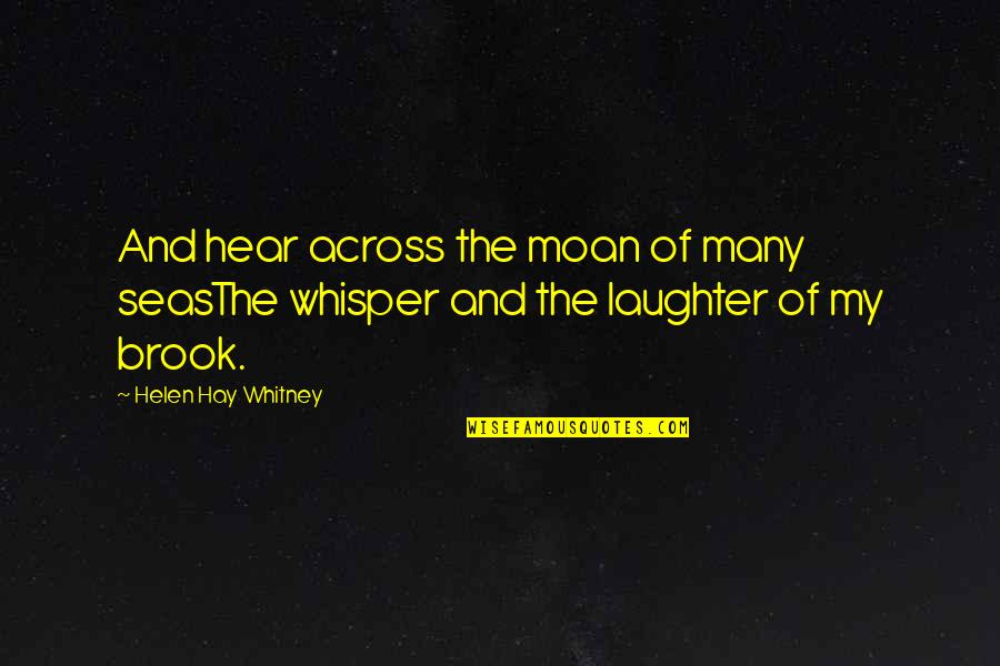 Pukotine Koridor Quotes By Helen Hay Whitney: And hear across the moan of many seasThe Pukotine Koridor Quotes By Helen Hay Whitney: And hear across the moan of many seasThe