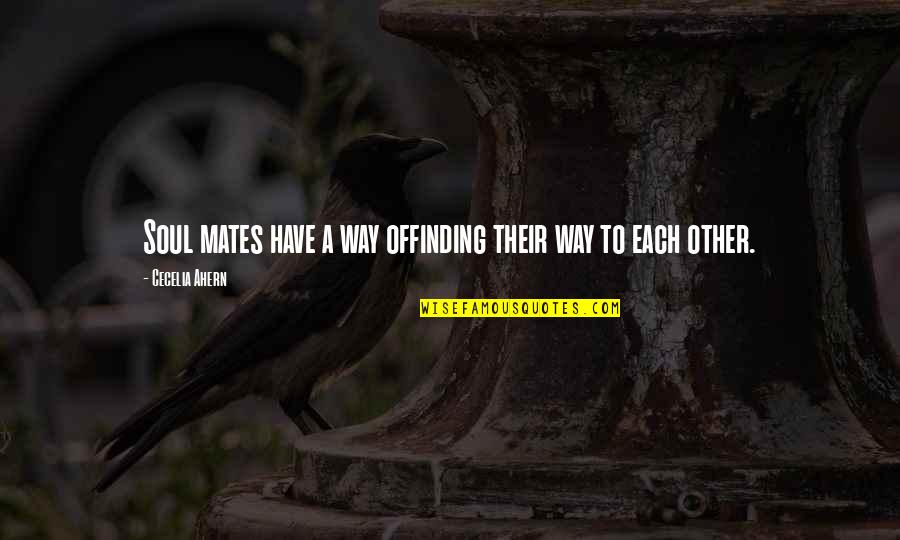 Pulai Imre Quotes By Cecelia Ahern: Soul mates have a way offinding their way Pulai Imre Quotes By Cecelia Ahern: Soul mates have a way offinding their way