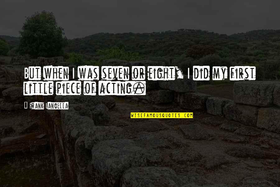 Pulai Imre Quotes By Frank Langella: But when I was seven or eight, I