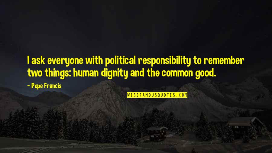 Pulamed Quotes By Pope Francis: I ask everyone with political responsibility to remember Pulamed Quotes By Pope Francis: I ask everyone with political responsibility to remember