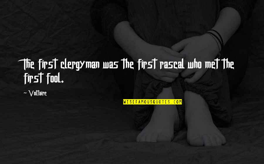 Pulane Sekepe Quotes By Voltaire: The first clergyman was the first rascal who