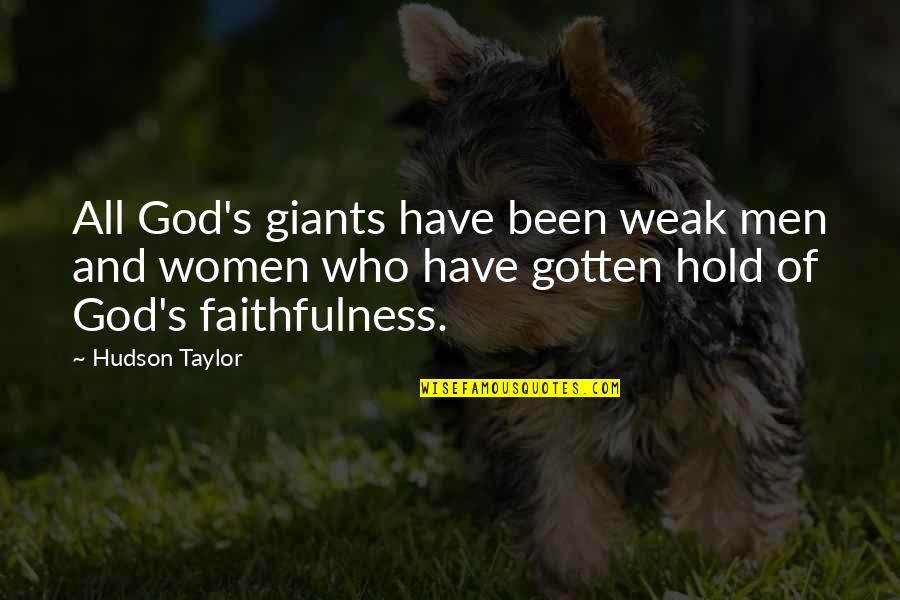 Pulaski At Night Quotes By Hudson Taylor: All God's giants have been weak men and Pulaski At Night Quotes By Hudson Taylor: All God's giants have been weak men and