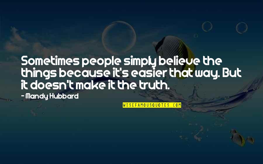 Pulau Redang Quotes By Mandy Hubbard: Sometimes people simply believe the things because it's Pulau Redang Quotes By Mandy Hubbard: Sometimes people simply believe the things because it's