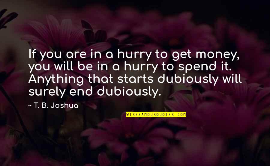 Pulchra Quotes By T. B. Joshua: If you are in a hurry to get
